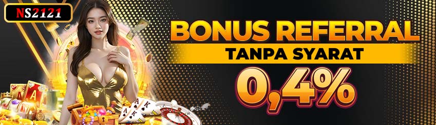 NS2121 -- Bonus Referral 0,4% tanpa syarat